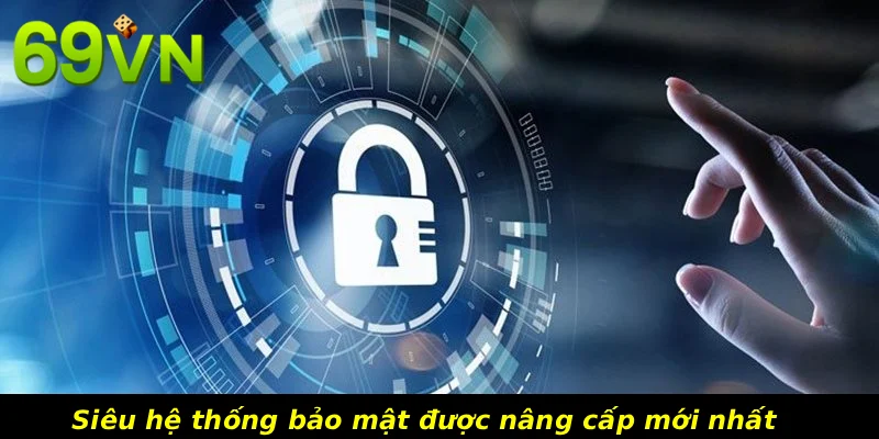 Siêu hệ thống bảo mật được nâng cấp mới nhất